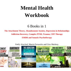 Mental Health Workbook 6 Books in 1 The Attachment Theory, Abandonment Anxiety